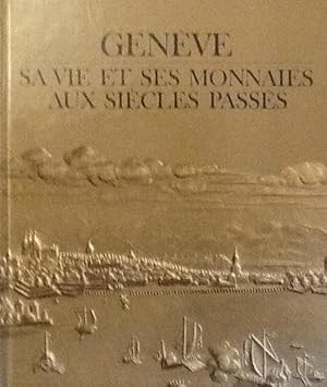 Seller image for Geneve sa vie et ses monnaies aux siecles passes for sale by Artful Dodger Books