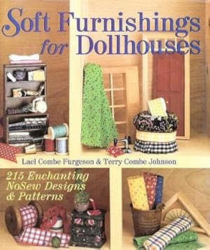 Seller image for Soft Furnishings for Dollhouses: 215 Enchanting noSew Designs & Patterns for sale by Shamrock Books