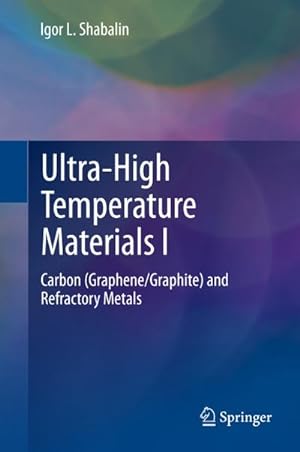 Seller image for Ultra-High Temperature Materials I : Carbon (Graphene/Graphite) and Refractory Metals for sale by AHA-BUCH GmbH