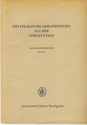 Imagen del vendedor de Physikalische Abhandlungen aus der Sowjetunion. Halbleiterphysik, Folge 1 / Folge 2 - Arbeiten ber Kristallphosphore und Alkalihalogenide. a la venta por Antiquariat Gnter Hochgrebe