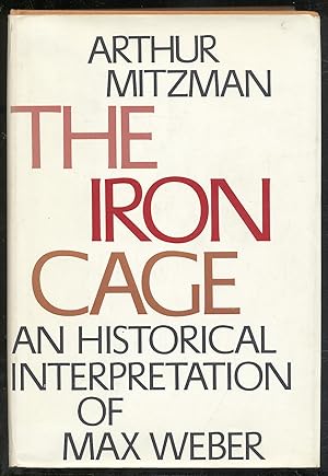 Image du vendeur pour The Iron Cage: An HIstorical Interpretation of Max Weber mis en vente par Between the Covers-Rare Books, Inc. ABAA