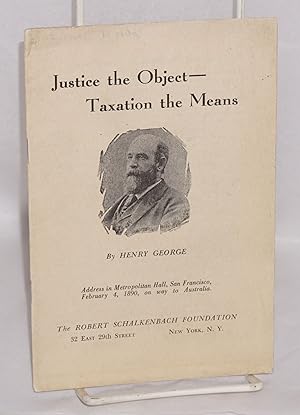 Immagine del venditore per Justice the object, taxation the means venduto da Bolerium Books Inc.