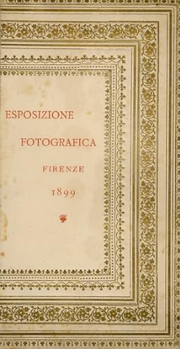 CATALOGO dell'esposizione fotografica Firenze aprile - maggio 1899.