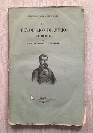 LA REVOLUCIÓN DE JULIO EN MADRID. Reseña de los hechos que constituyen este glorioso alzamiento. ...