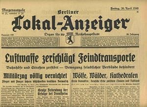 Berliner Lokal - Anzeiger. Thema: Luftwaffe zerschlägt Feindtransporte. Freitag 26. April 1940.