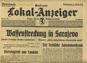 Berliner Lokal - Anzeiger. Thema: Waffenstreckung in Sarajevo. Donnerstag, 17. April 1941.