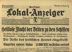 Berliner Lokal - Anzeiger. Thema: Heillose Flucht der Briten zu den Schiffen. 16. April 1941.