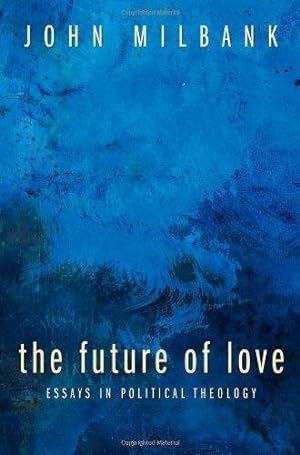 Immagine del venditore per Future of Love, The : Essays in Political Theology venduto da Monroe Street Books