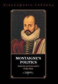 Bild des Verkufers fr Montaigne's Politics: Authority and Governance in the Essais zum Verkauf von Monroe Street Books