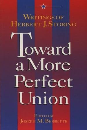 Immagine del venditore per Toward a More Perfect Union: Writings of Herbert J. Storing venduto da Monroe Street Books