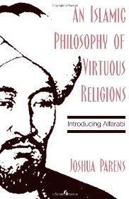 Bild des Verkufers fr An Islamic Philosophy of Virtuous Religions: Introducing Alfarabi zum Verkauf von Monroe Street Books