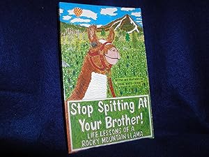 Stop Spitting at Your Brother: Life Lessons of a Rocky Mountain Llama