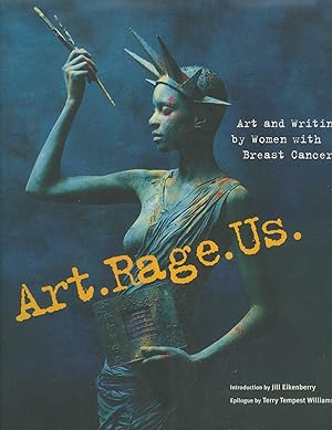 Image du vendeur pour Art.Rage.Us.: Art and Writing by Women with Breast Cancer mis en vente par James F. Balsley, Bookseller
