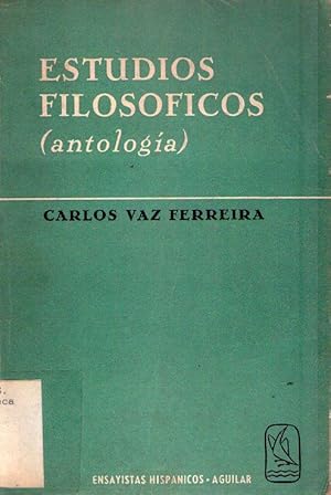 ESTUDIOS FILOSOFICOS. Antología. Prólogo de Emilio Oribe
