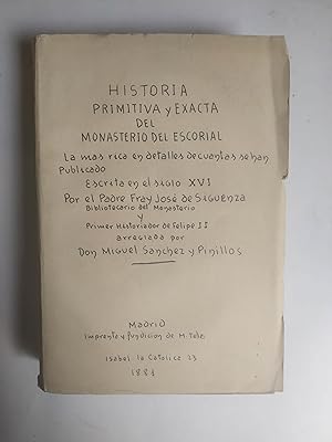 HISTORIA PRIMITIVA Y EXACTA DEL MONASTERIO DEL ESCORIAL. La Mas Rica En Detalles De Cuantas Se Ha...