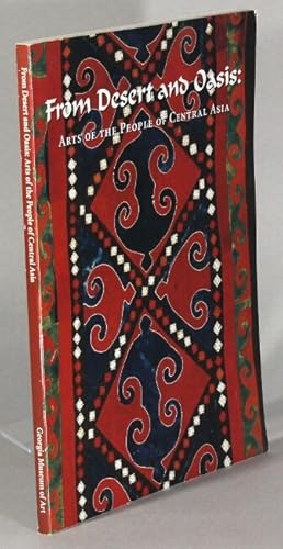 Imagen del vendedor de From desert to oasis: arts of the people of central Asia.Exhibition organized by Donald D. Keyes a la venta por Rulon-Miller Books (ABAA / ILAB)