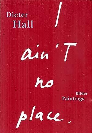 Dieter Hall I Ain't Nowhere Bilder Paintings