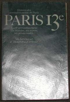 Imagen del vendedor de Histoire des arrondissements de Paris. Le 13me arrondissement, son histoire, ses secrets, ses promenades. a la venta por alphabets