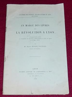 Immagine del venditore per EN MARGE DES LIVRES sur LA REVOLUTION A LYON - Communication faite  l'Acadmie des Sciences, Belles-Lettres et Arts de Lyon, le 8 Mars 1939. venduto da LE BOUQUINISTE