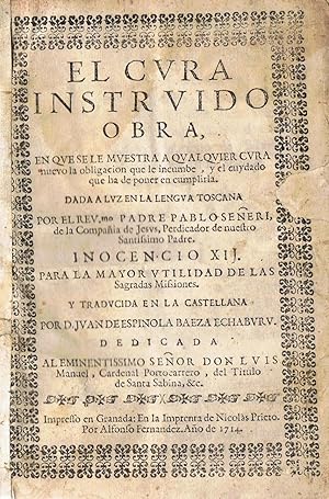 Imagen del vendedor de EL CURA INSTRUIDO. OBRA EN QUE SE LE MUESTRA A QUALQUIER CURA NUEVO LA OBLIGACIN QUE LE INCUMBE, Y EL CUYDADO QUE HA DE PONER EN CUMPLIRLA a la venta por Librera Torren de Rueda