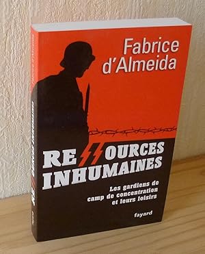 Immagine del venditore per Ressources inhumaines. Les gardiens de camp de concentration et leurs loisirs. Fayard. Paris. 2011. venduto da Mesnard - Comptoir du Livre Ancien