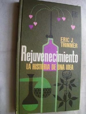 REJUVENECIMIENTO. LA HISTORIA DE UNA IDEA