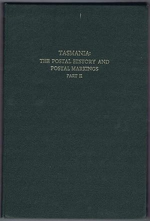 Seller image for Tasmania: The Postal History and Postal Markings. Part II. for sale by Pennymead Books PBFA