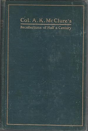 Seller image for Colonel Alexander K. McClure's Recollections of Half a Century for sale by Dorley House Books, Inc.