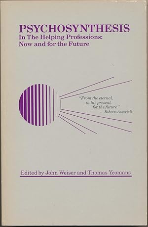 Psychosynthesis in the Helping Professions: Now and for the Future.