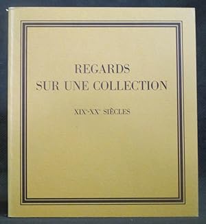 Bild des Verkufers fr Regards Sur Une Collection : XIX-XX Sicles zum Verkauf von Exquisite Corpse Booksellers