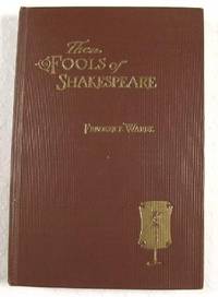 The Fools of Shakespeare: An Interpretation of Their Wit, Wisdom and Personalities