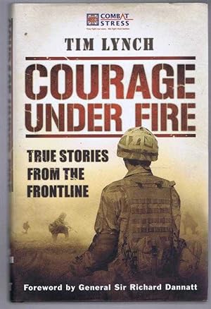 Imagen del vendedor de Courage Under Fire, True Stories from the Frontline a la venta por Bailgate Books Ltd