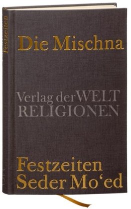 Die Mischna: Festzeiten - Seder Mo`ed