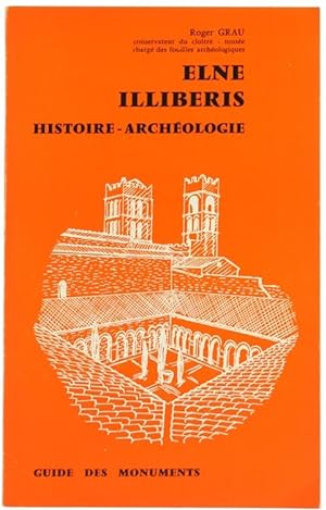 ELNE ILLIBERIS. Histoire - Archéologie. Guide des monuments.: