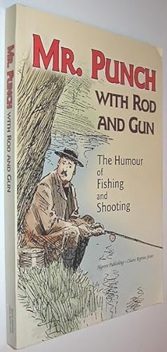 Mr. Punch with Rod and Gun : The Humour of Fishing and Shooting
