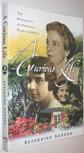 Seller image for A Curious Life : The Biography of Princess Peggy Abkhazi for sale by Alex Simpson