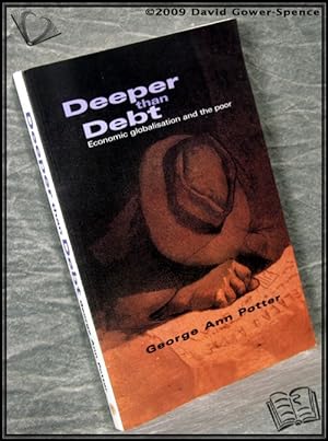 Seller image for Deeper Than Debt: Economic Globalization and the Poor for sale by BookLovers of Bath