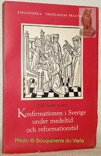 Imagen del vendedor de Konfirmationen i Sverige under medeltid och reformationstid.Bibliotheca Theologiae Practicae. I. a la venta por Bouquinerie du Varis