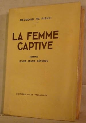 Seller image for LA FEMME CAPTIVE. Roman d'une jeune dtenue. for sale by Apart