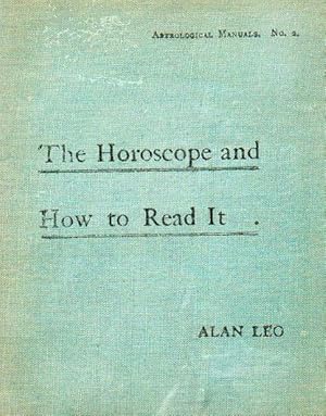 The horoscope and how to read it. Astrological Manuals No. 2