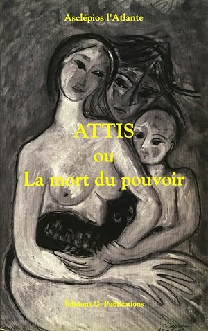 Attis ou La mort du pouvoir