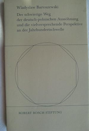 Bild des Verkufers fr Der schwierige Weg der deutsch-polnischen Ausshnung und die vielversprechende Perspektive an der Jahrhundertschwelle - zum Verkauf von Herr Klaus Dieter Boettcher