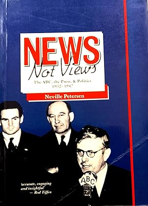 Seller image for News Not Views. The ABC, the Press, & Politics 1932-1947. for sale by Banfield House Booksellers