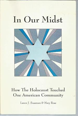 Seller image for In Our Midst: How the Holocaust Touched One American Community (signed) for sale by Bookfeathers, LLC