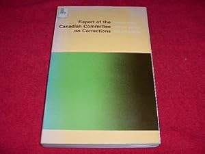 Report of the Canadian Committee on Corrections : Towards Unity : Criminal Justice and Corrections