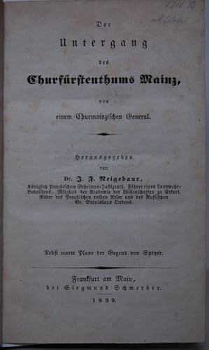 Bild des Verkufers fr Der Untergang des Churfrstenthums Mainz, von einem Churmainzischen General. Nebst einem Plane der Gegend von Speyer. zum Verkauf von Antiquariat  Braun