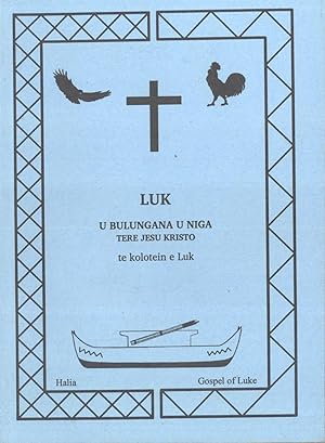 Seller image for Luk: u Bulungana u Niga Tere Jesu Kristo te Kolotein e Luk (The Gospel of LUke in the Halia Language, North Solomon Proince, Papua New Guinea) for sale by Masalai Press