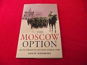 The Moscow Option: An Alternative Second World War