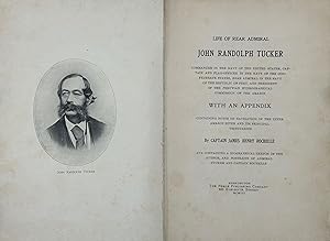 Life of Rear Admiral John Randolph Tucker, Commander in the Navy of the United States, Captain an...