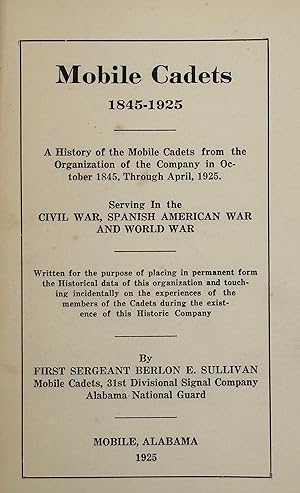MOBILE Cadets, 1845-1925: A History of the Mobile Cadets from the Organization of the Company in ...